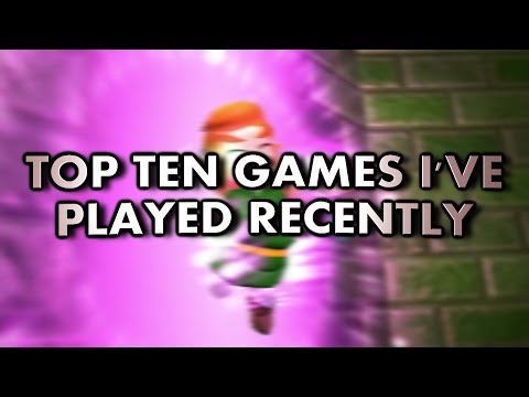 Top Ten Games I've Played Recently