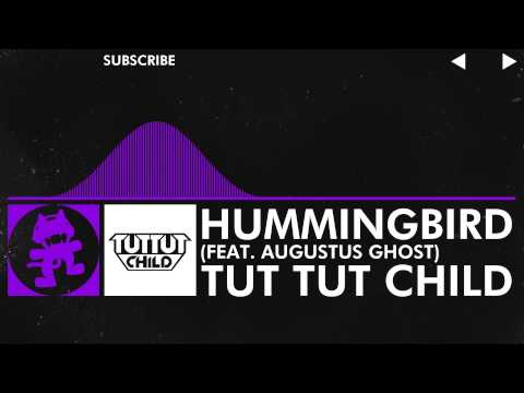 [Dubstep] - Tut Tut Child - Hummingbird (feat. Augustus Ghost) [Monstercat Release]