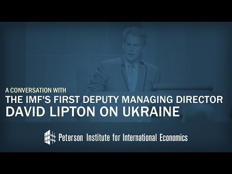 IMF’s First Deputy Managing Director David Lipton on Ukraine