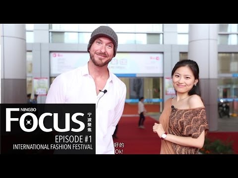 Ningbo Focus Episode 1: Ningbo International Fashion Festival and NanTang