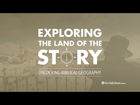 Exploring the Land of the Story: Unlocking Biblical Geography