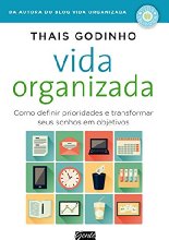 Vida Organizada - Como Definir Prioridades E Transformar Seus Sonhos Em Objetivos