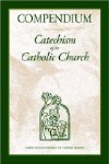Compendium :   Catechism of the Catho...