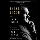 Being Nixon: The Fears and Hopes of an American President (






UNABRIDGED) by Evan Thomas Narrated by Bob Walter