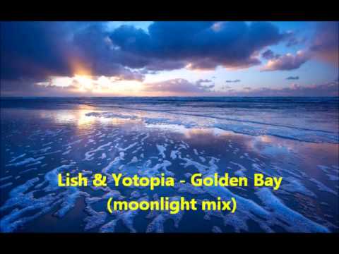 Lish & Yotopia  Golden Bay (moonlight mix) ~ 2013