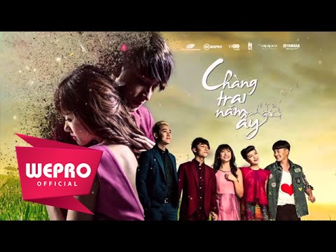 Chàng Trai Năm Ấy P1 - (Bản chính thức WEPRO)