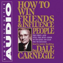 How to Win Friends & Influence People (






UNABRIDGED) by Dale Carnegie Narrated by Andrew MacMillan