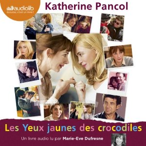 Les Yeux jaunes des crocodiles (Trilogie Joséphine 1) (






Version intégrale) Auteur(s) : Katherine Pancol Narrateur(s) : Marie-Eve Dufresne