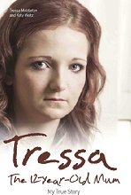 Tressa - The 12-Year-Old Mum: My True Story