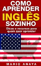 Como Aprender Inglês Sozinho: Dicas e Recursos para quem quer aprender (Mini Livro 1)