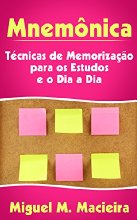 Mnemônica: Técnicas de Memorização para os Estudos e o Dia a Dia (Estudos, Provas, Concursos)