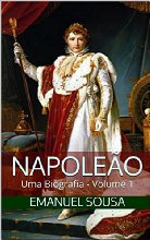 Napoleão: Uma Biografia - Volume 1