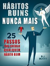 Hábitos Ruins Nunca Mais: 25 Passos para Quebrar QUALQUER Hábito Ruim