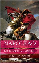 Napoleão: UMA BIOGRAFIA - VOLUME 2