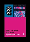 Nine Inch Nails' Pretty Hate Machine (33 1/3)