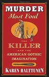 Murder Most Foul: The Killer and the American Gothic Imagination