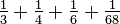 \tfrac{1}{3}+\tfrac{1}{4}+\tfrac{1}{6}+\tfrac{1}{68}