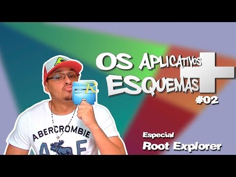 #02 - Os aplicativos + esquemas / Especial ROOT EXPLORER - Aprenda a dar permissões nos Apps