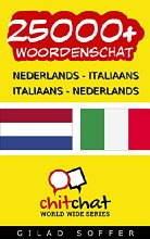 25000+ Nederlands - Italiaans Italiaans - Nederlands Woordenschat (Gekeuvel Wereldwijd)