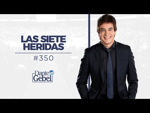 Dante Gebel #350 | Las siete heridas