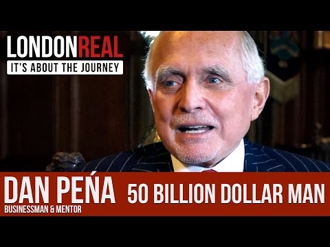 Dan Pena - The 50 Billion Dollar Man | London Real