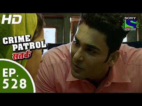 Crime Patrol - क्राइम पेट्रोल सतर्क - Episode 528 - 10th July, 2015