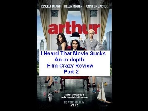 Arthur (2011) Review pt2 - I Heard That Movie Sucks