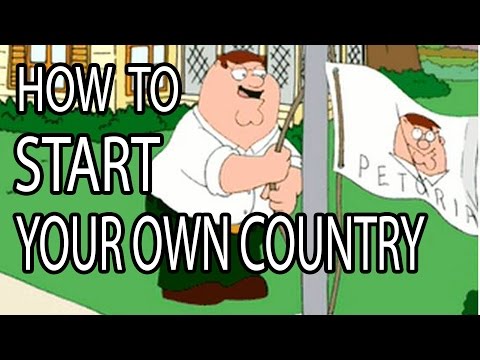 How to Start Your Own Country - Epic How To