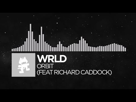 [EDM] - WRLD - Orbit (feat. Richard Caddock) [Monstercat Release]