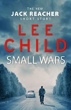 Small Wars: (The new Jack Reacher short story) (Jack Reacher Short Stories)