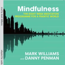 Mindfulness: The Eight-Week Meditation Programme for a Frantic World (






ABRIDGED) by Mark Williams, Danny Penman Narrated by Mark Williams