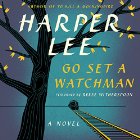 Go Set a Watchman: A Novel (






UNABRIDGED) by Harper Lee Narrated by Reese Witherspoon