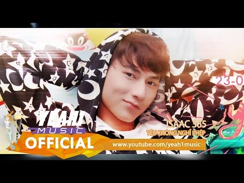 Yêu Không Nghỉ Phép - ISAAC 365 ft. OnlyC (Official Music Video)