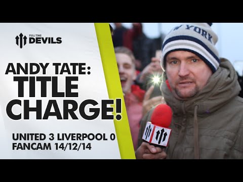 Andy Tate: TITLE CHARGE! | Manchester United 3 Liverpool 0 | FANCAM