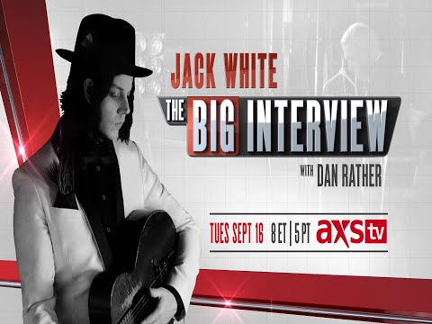 The Big Interview with Dan Rather: Jack White