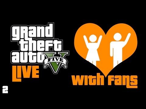 GTA 5 with Fans LIVE! #2