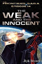 Ep.#14 - "The Weak and the Innocent" (The Frontiers Saga)