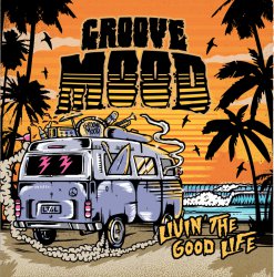 Groove Mood - Livin' The Good Life (2015)