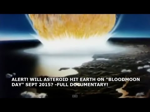 ALERT! WILL ASTEROID HIT EARTH ON BLOODMOON DAY SEPT 2015? -  FULL DOCUMENTARY!