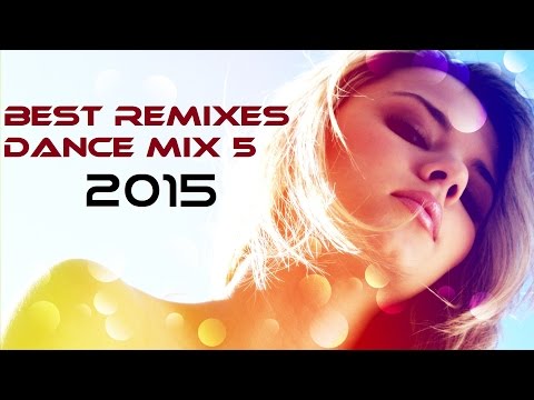 Best Remixes Dance Mix 5 (2015 February)