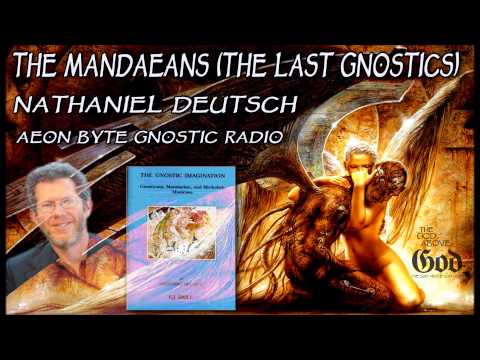 The Mandaeans (The Last Gnostics): Aeon Byte Gnostic Radio