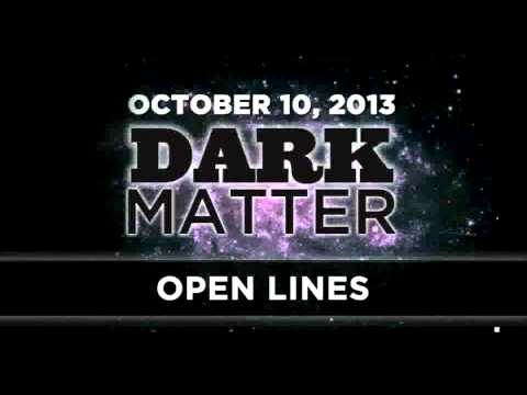 Open Lines - Art Bell - October 10 2013 - Dark Matter - 10-10-13