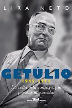 Getúlio (1945-1954) - Da volta pela consagração popular ao suicídio