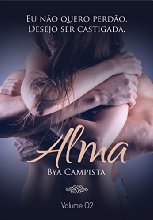 ALMA: Eu não quero perdão. Desejo ser castigada. (Duologia PELE e ALMA Livro 2)