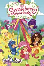 Strawberry Shortcake: Field Day and Other Short Stories: Volume 3