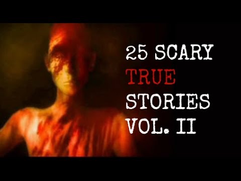 25 Scary TRUE Stories Vol. II