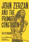 John Zerzan and the Primitive Confusion