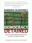 Democracy Detained: Secret Unconstitutional Practices in the U.S. War on Terror