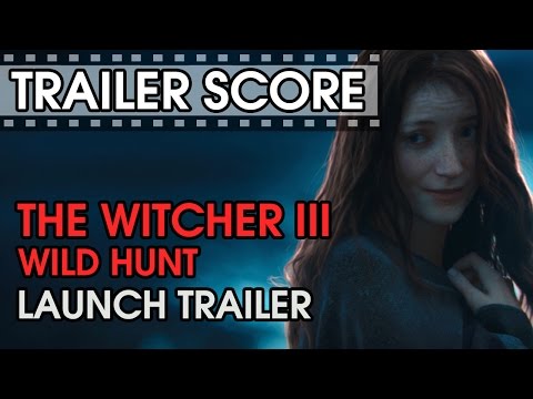 The Witcher 3: Wild Hunt - Launch - Trailer Score