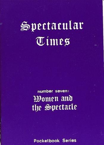 Spectacular Times 07: Women and the Spectacle